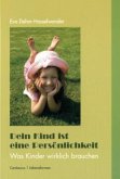 Dein Kind ist eine Persönlichkeit Dein Kind ist eine Persönlichkeit