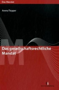 Das gesellschaftsrechtliche Mandat - Bauer, Klaus / Behrendt, Christian / Brandi, Axel / Brieske, Rembert / Dröge, Helmut / Frank, Markus / König, Bernhard / Kramer, Sören / Schlüter, Andreas / Spieker, Ulrich / Arens, Wolfgang / Tepper, Franz