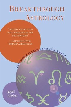 Breakthrough Astrology: Transform Yourself and Your World - Levine, Joyce