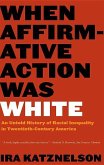 When Affirmative Action Was White: An Untold History of Racial Inequality in Twentieth-Century America