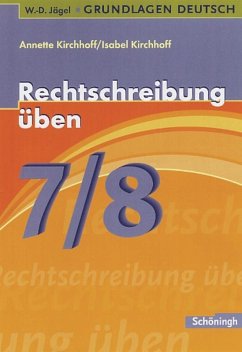 Grundlagen Deutsch. Rechtschreibung üben 7./8. Schuljahr/Mit Lösungen - Kirchhoff, Annette;Kirchhoff, Isabel