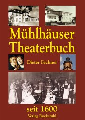 Mühlhäuser Theaterbuch seit 1600 - Fechner, Dieter
