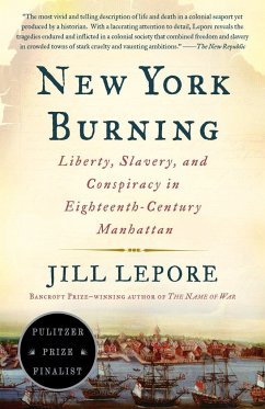 New York Burning: Liberty, Slavery, and Conspiracy in Eighteenth-Century Manhattan - Lepore, Jill