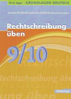 Grundlagen Deutsch. Rechtschreibung üben 9./10. Schuljahr - Kirchhoff, Annette;Kirchhoff, Isabel;Levermann, Kirsten