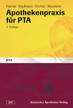 Apothekenpraxis für PTA - Fischer, Josef / Kaufmann, Dieter / Kircher, Wolfgang / Wunderer, Horst