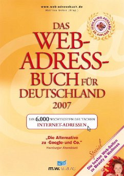 Das Web-Adressbuch für Deutschland 2007 - Das Web-Adressbuch für Deutschland 2007: Die 6.000 wichtigsten deutschen Internet-Adressen. Special: Die besten Web-Seiten zu Beauty & Wellness Weber, Mathias