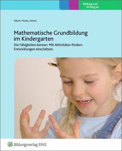 Mathematische Grundbildung im Kindergarten: Die Fähigkeiten kennen. Mit