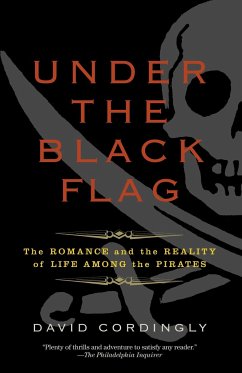 Under the Black Flag: The Romance and the Reality of Life Among the Pirates - Cordingly, David