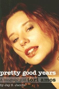 Pretty Good Years: A Biography of Tori Amos - Jacobs, Jay S.