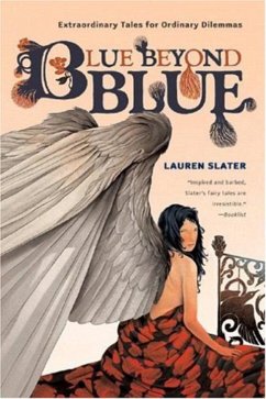 Blue Beyond Blue: Extraordinary Tales for Ordinary Dilemmas - Slater, Lauren