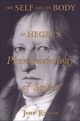 The Self and Its Body in Hegel's Phenomenology of Spirit - Russon, John