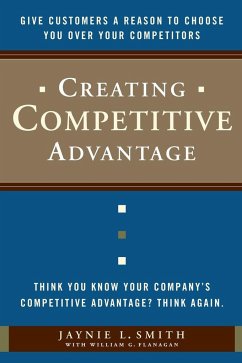 Creating Competitive Advantage - Smith, Jaynie L.; Flanagan, William G.