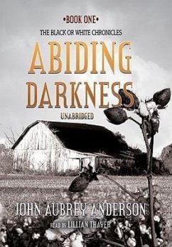 Abiding Darkness: Black or White Chronicles, Book 1 - Aubrey Anderson, John