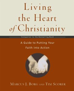 Living the Heart of Christianity - Borg, Marcus J.