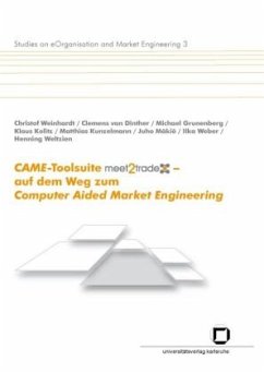 CAME-Toolsuite meet2trade - auf dem Weg zum Computer Aided Market Engineering - Weinhardt, Christof;Dinther, Clemens van;Grunenberg, Michael
