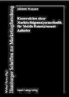 Konstruktion einer Markterfolgsanalysemethodik für Mobile Entertainment Anbieter - Wegener, Michael