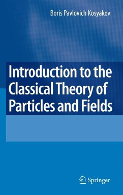 Introduction to the Classical Theory of Particles and Fields - Kosyakov, Boris