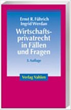 Wirtschaftsprivatrecht in Fällen und Fragen - Führich, Ernst R. / Werdan, Ingrid