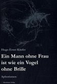 Ein Mann ohne Frau ist wie ein Vogel ohne Brille Ein Mann ohne Frau ist wie ein Vogel ohne Brille