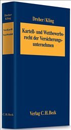 Kartell- und Wettbewerbsrecht der Versicherungsunternehmen - Dreher, Meinrad / Kling, Michael