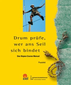 Drum prüfe, wer ans Seil sich bindet