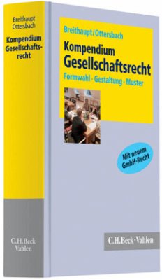 Kompendium Gesellschaftsrecht - Breithaupt, Joachim (Hrsg.). Sonstige Adaption von Altendorf, Klaus. Ottersbach, Jörg H. (Hrsg.). Sonstige Adaption von Breithaupt, Joachim / Ehrlichmann, Jürgen / Gabrysch, Nicolas et al.