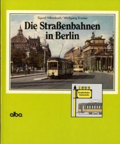 Die Straßenbahnen in Berlin - Hilkenbach, Sigurd; Kramer, Wolfgang