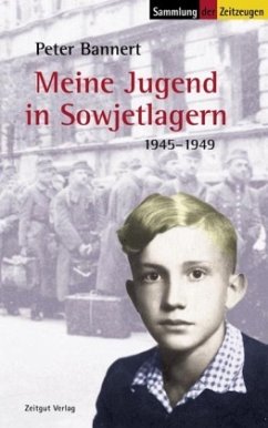 Meine Jugend in Sowjetlagern - Bannert, Peter