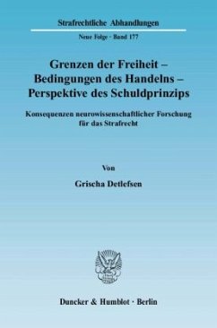 Grenzen der Freiheit - Bedingungen des Handelns - Perspektive des Schuldprinzips. - Detlefsen, Grischa