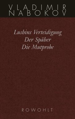 Gesammelte Werke 02. Frühe Romane 2. Lushins Verteidigung. Der Späher. Die Mutprobe - Nabokov, Vladimir