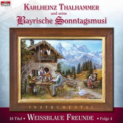 Weissblaue Freunde Folge 4 - Thalhammer,Karlheinz &Seine Bayrische Sonntagsmusi