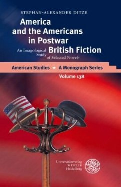 America and the Americans in Postwar British Fiction - Ditze, Stephan-Alexander