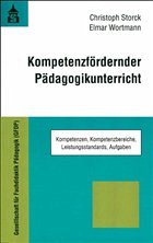 Kompetenzfördernder Pädagogikunterricht - Storck, Christoph; Wortmann, Elmar