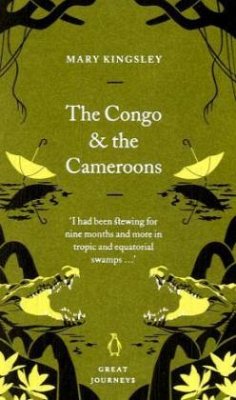 The Congo & the Cameroons - Kingsley, Mary