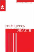 Erzählungen in Literatur und Medien und ihre Didaktik - Leubner, Martin / Saupe, Anja