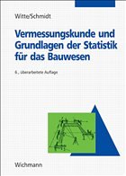 Vermessungskunde und Grundlagen der Statistik für das Bauwesen - Witte, Bertold / Schmidt, Hubert