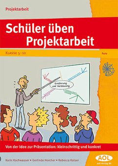 Schüler/innen üben Projektarbeit - Kochwasser, Karin; Horcher, Gerlinde; Kaiser, Rebecca