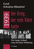 1939 - Der Krieg, der viele Väter hatte - Schultze-Rhonhof, Gerd