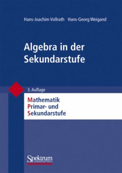 Algebra in der Sekundarstufe - Vollrath, Hans-Joachim;Weigand, Hans-Georg