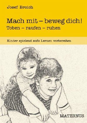 Mach mit - beweg dich! Toben - raufen - ruhen Mach mit - beweg dich! Toben - raufen - ruhen