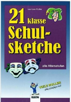 21 klasse Schulsketche - Pfeiffer, Karin