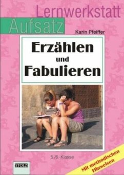 Lernwerkstatt Aufsatz - Erzählen und Fabulieren - Pfeiffer, Karin Lernwerkstatt Aufsatz - Erzählen und Fabulieren - Pfeiffer, Karin
