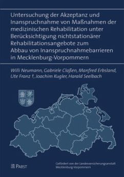 Untersuchung der Akzeptanz und Inanspruchnahme von Massnahmen der medizinischen Rehabilitation unter Berücksichtigung nichtstationärer Rehabilitationsangebote zum Abbau von Inanspruchnahmebarrieren in Mecklenburg-Vorpommern - Seelbach, Harald;Erbsland, Manfred;Claßen, Gabriele