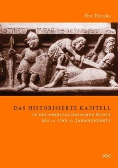 Das historisierte Kapitell in der oberitalienischen Kunst des 12. und 13. Jahrhunderts - Dercks, Ute