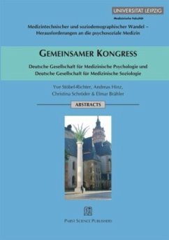 Gemeinsamer Kongress Deutsche Gesellschaft für Medizinische Psychologie und Deutsche Gesellschaft für Medizinische Soziologie - Stöbel-Richter, Yve / Hinz, Andreas / Schröder, Christina / Brähler, Elmar (Hrsg.)