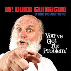 You'Ve Got The Problem - Dr. Duke Tumatoe You'Ve Got The Problem - Dr. Duke Tumatoe