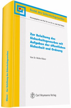 Zur Beleihung des Sicherheitsgewerbes mit Aufgaben der öffentlichen Sicherheit und Ordnung - Klüver, Meike