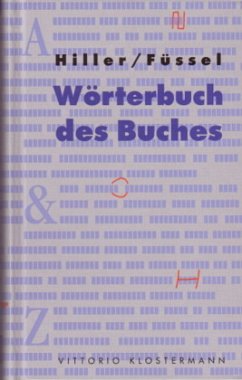 Wörterbuch des Buches - Hiller, Helmut;Füssel, Stephan