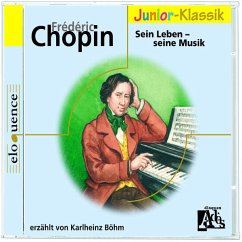 Frederic Chopin - Sein Leben - Seine Musik. CD