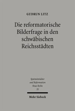 Die reformatorische Bilderfrage in den schwäbischen Reichsstädten - Litz, Gudrun